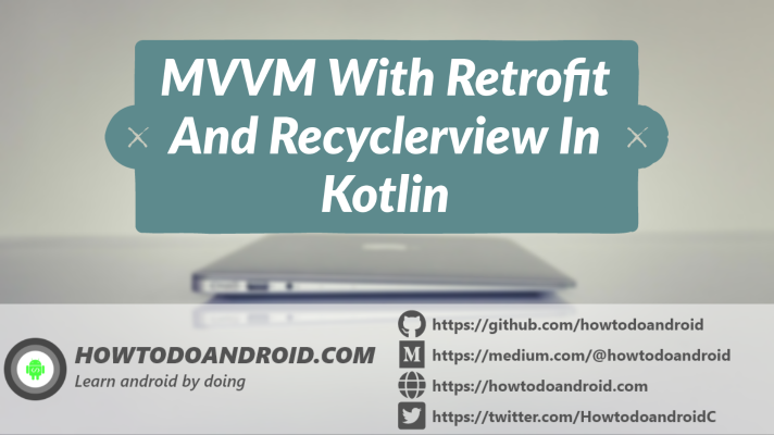 MVVM With Retrofit and Recyclerview in Kotlin [Example]