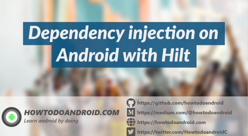 Dependency injection on Android with Hilt[Example]