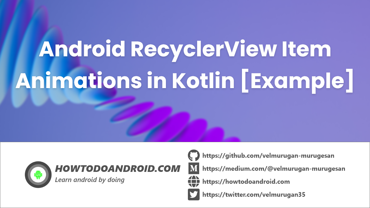 Android RecyclerView Item Animations in Kotlin [Example]