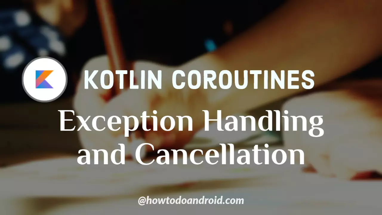 Kotlin coroutines exception handling and cancellation poster