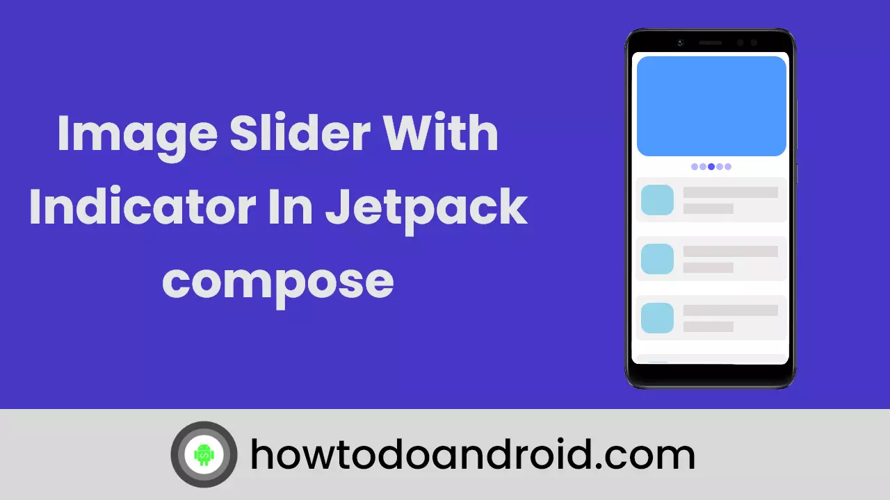 Image Slider With The Indicator Using Jetpack Compose – Howtodoandroid