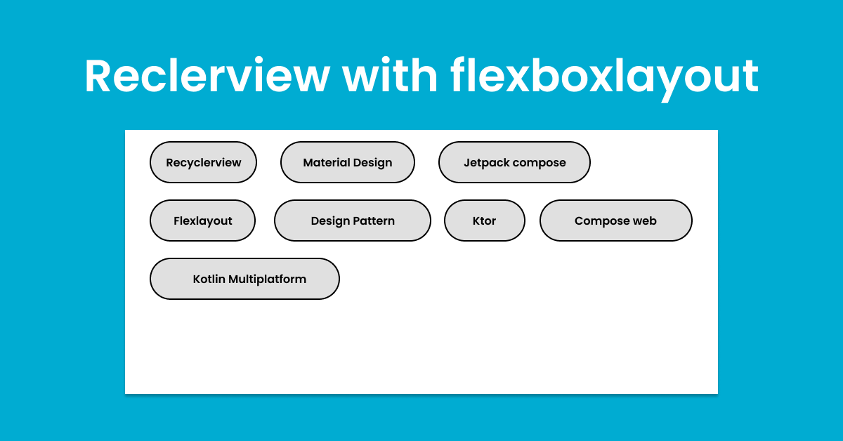 A Step-by-Step Guide to Using FlexboxLayout with RecyclerView in Android